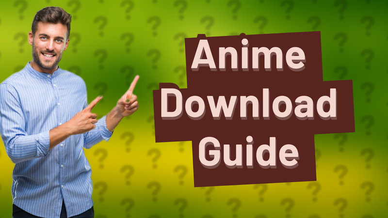 Anime Download Guide
