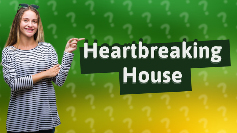 Heartbreaking House