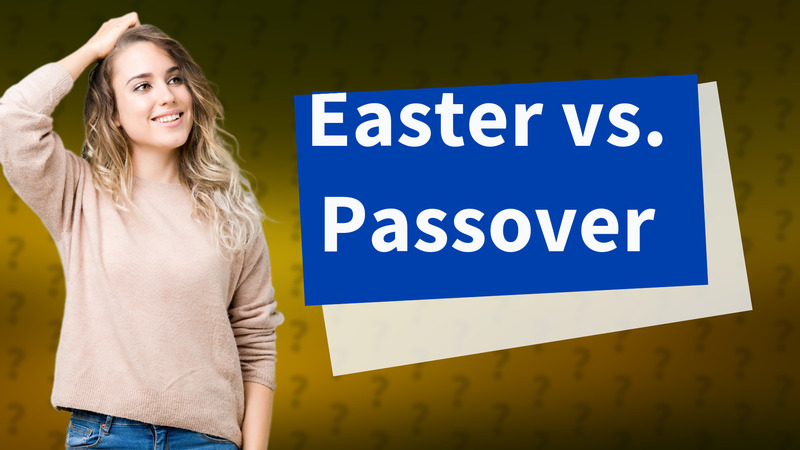 Easter vs. Passover