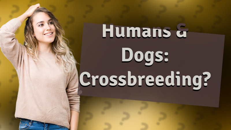 Humans & Dogs: Crossbreeding?