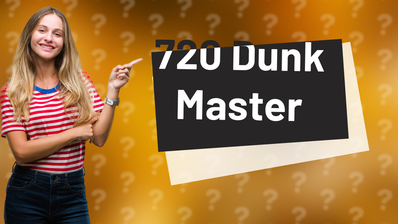 720 Dunk Master