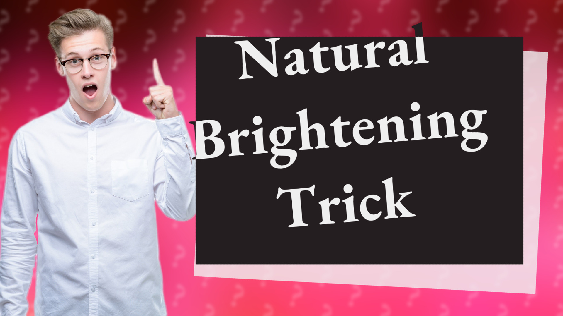 Natural Brightening Trick