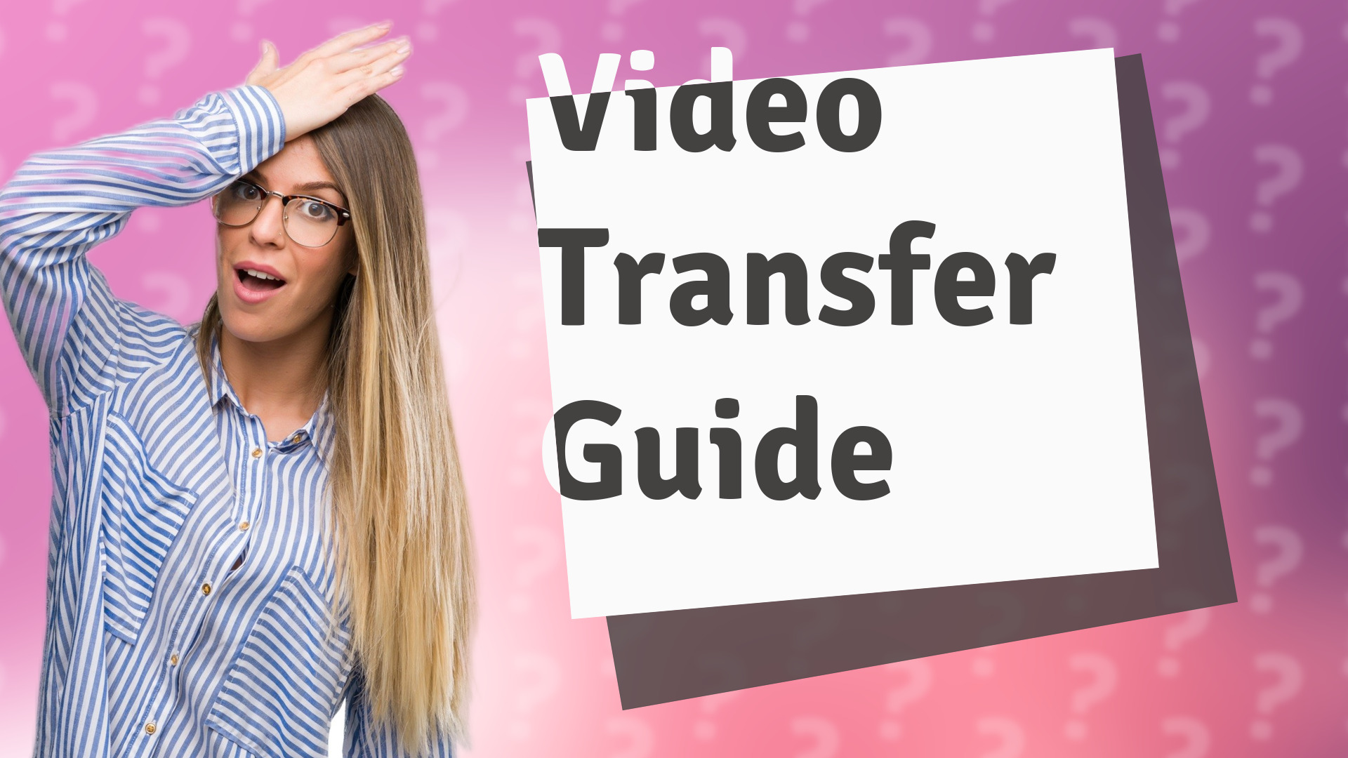 Video Transfer Guide