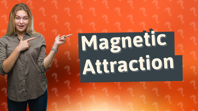 Magnetic Attraction