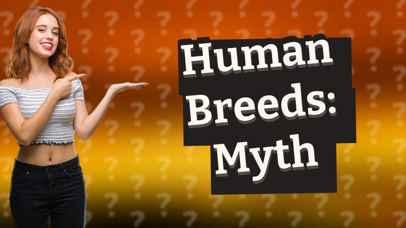 Human Breeds: Myth