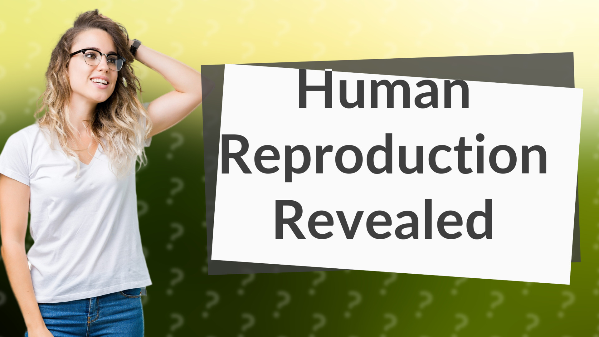 Human Reproduction Revealed