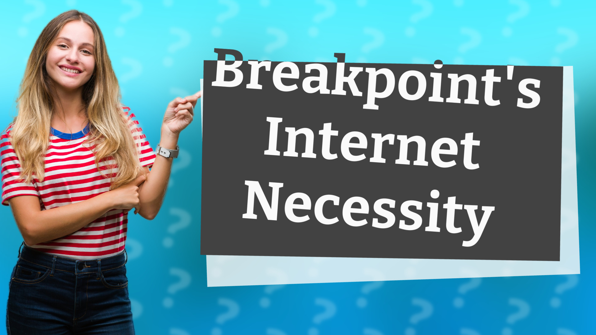 Breakpoint's Internet Necessity