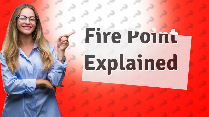 Fire Point Explained