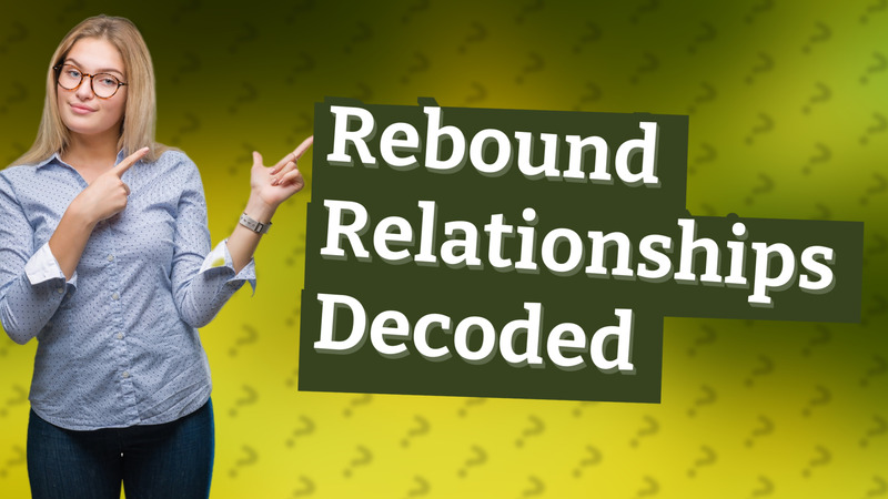 Rebound Relationships Decoded