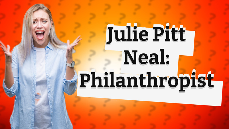 Julie Pitt Neal: Philanthropist