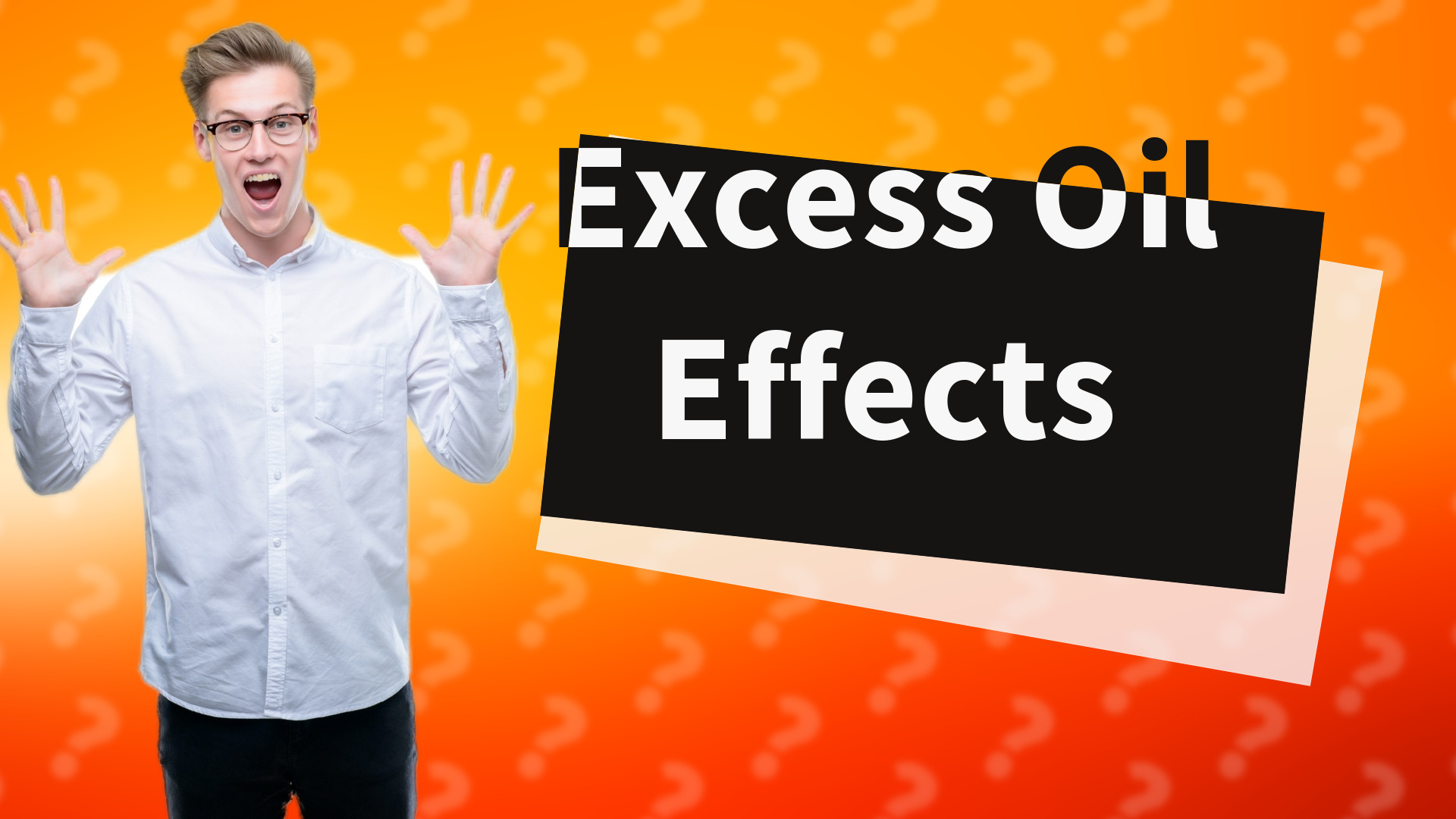 Excess Oil Effects