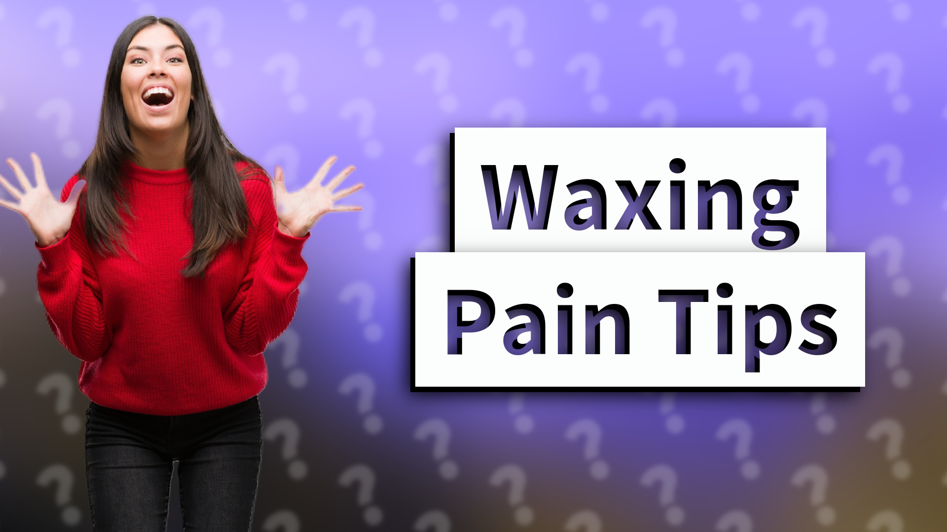 Waxing Pain Tips