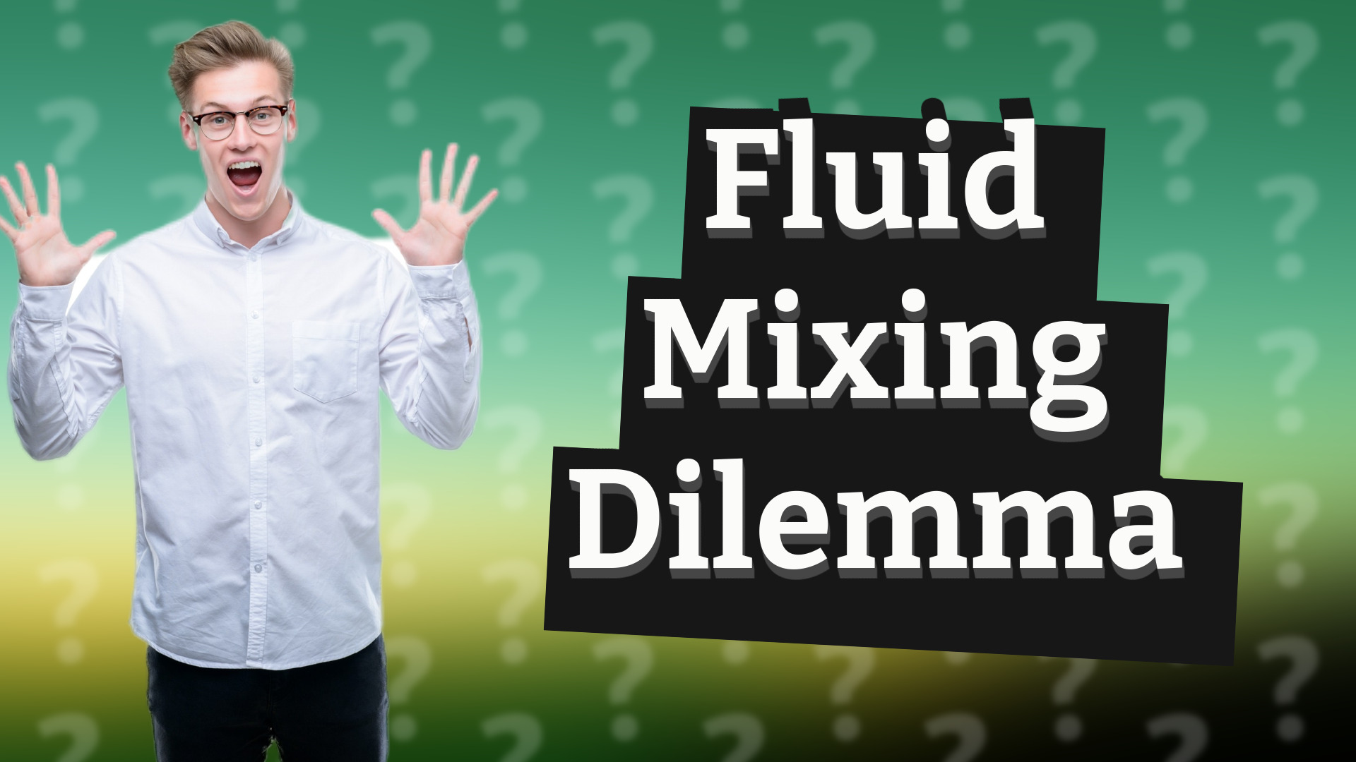 Fluid Mixing Dilemma