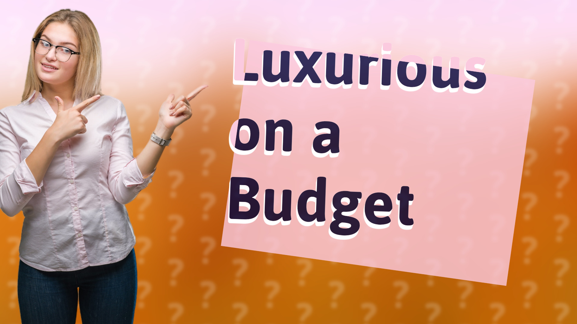 Luxurious on a Budget