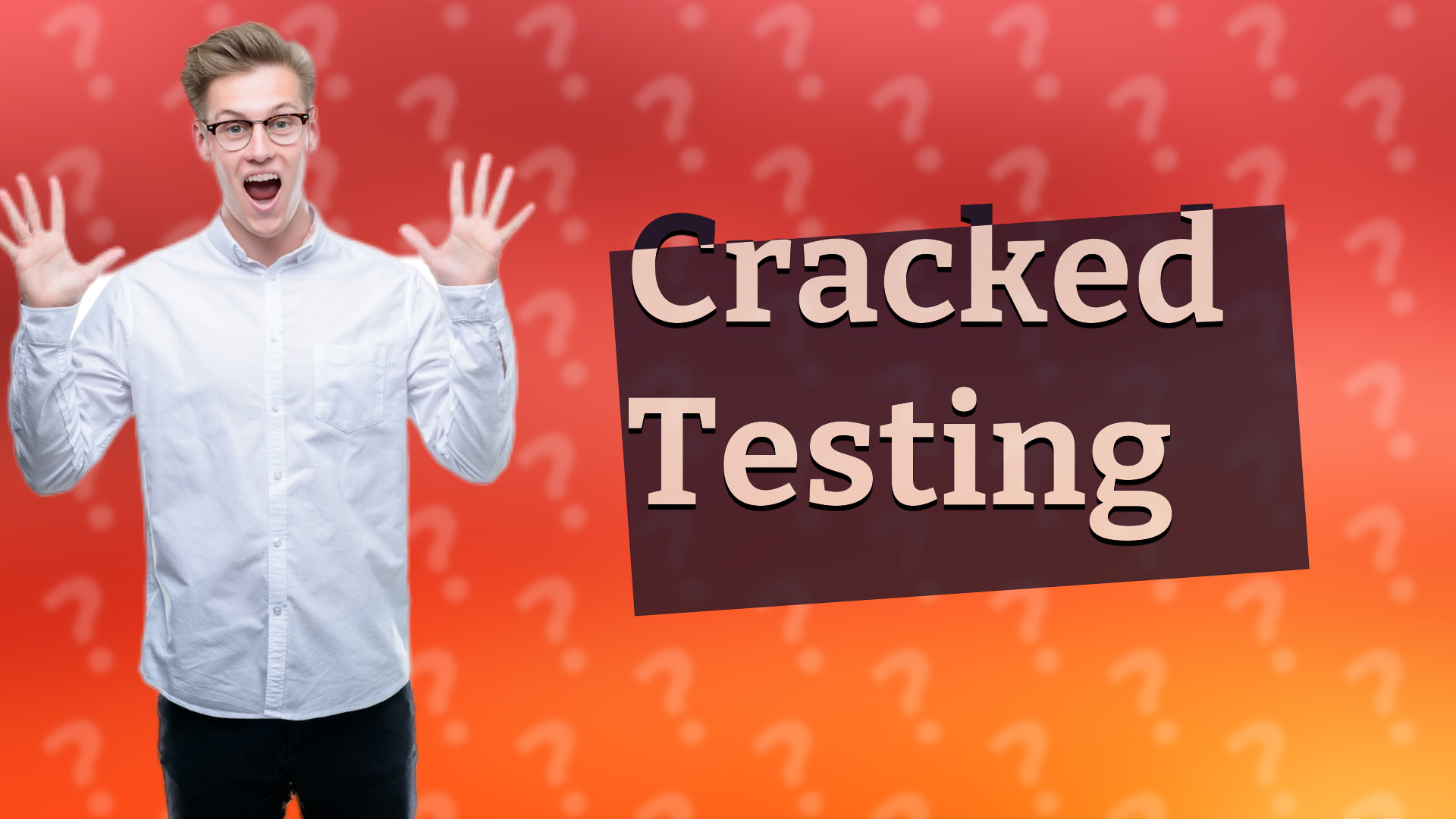 Cracked Testing