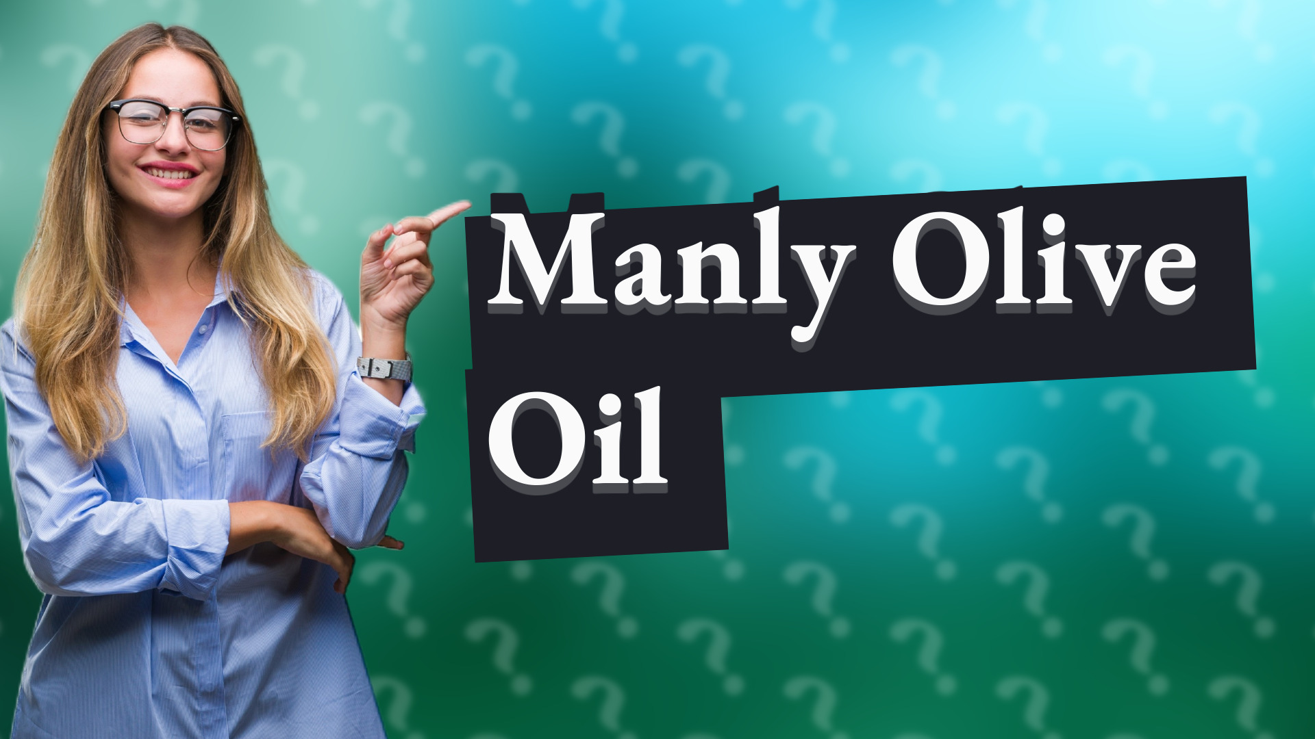 Manly Olive Oil