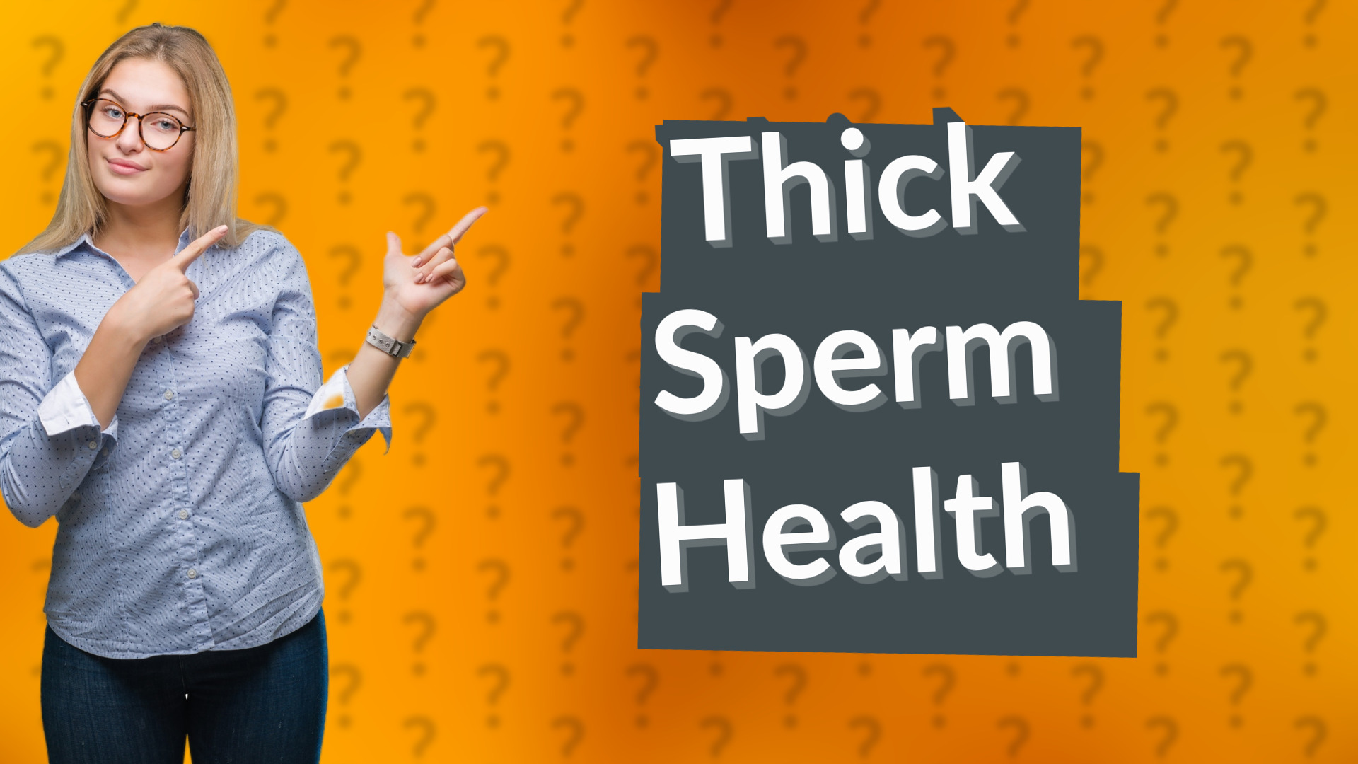 Thick Sperm Health