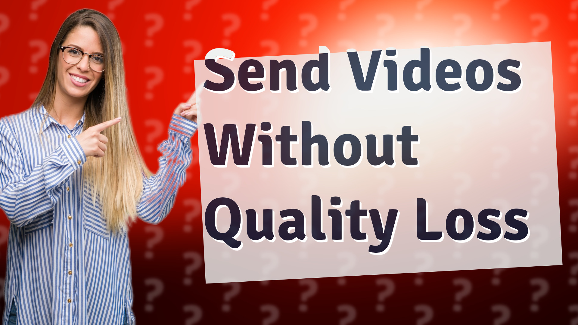 Send Videos Without Quality Loss