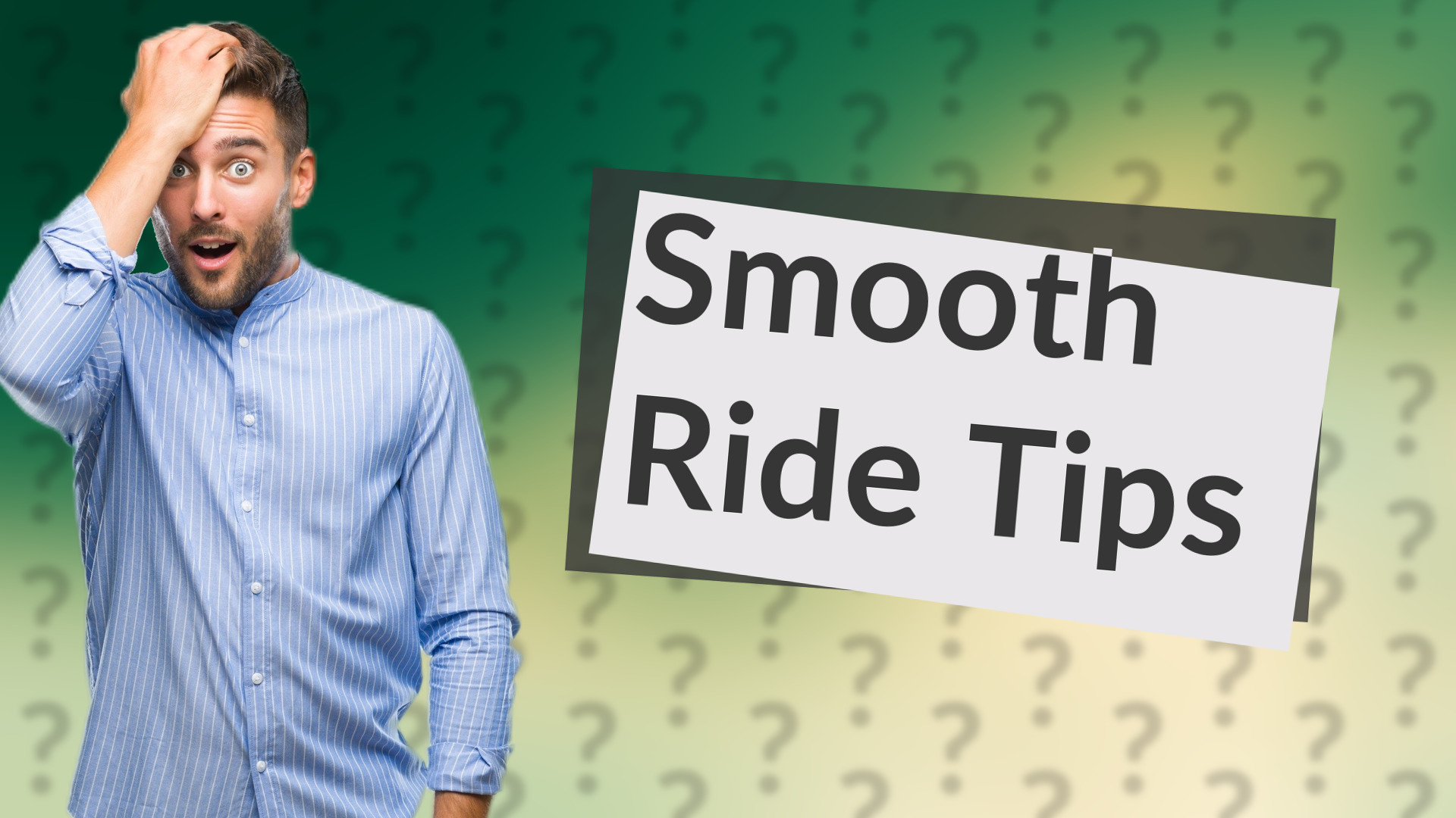 Smooth Ride Tips
