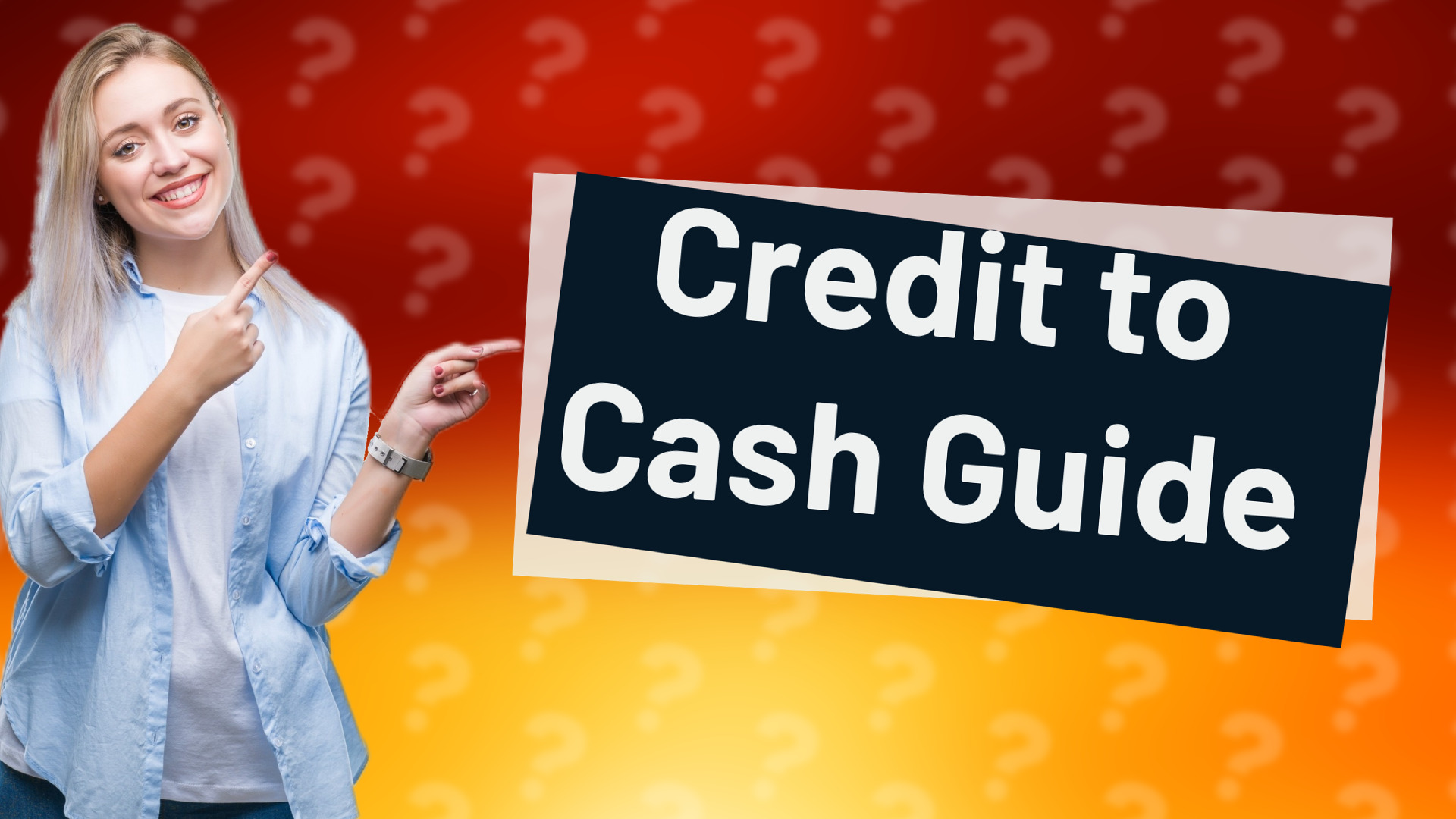 Credit to Cash Guide