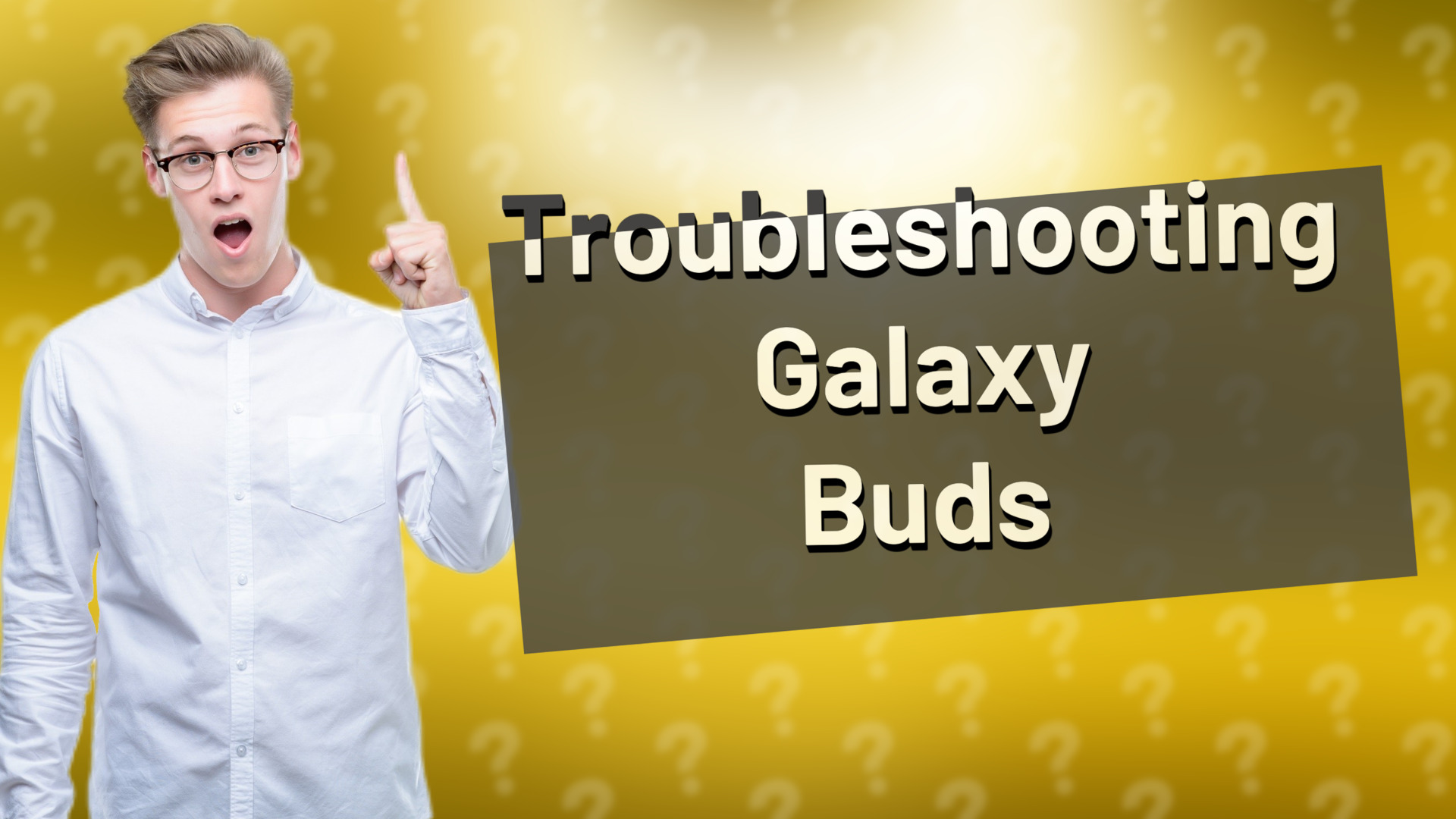 Troubleshooting Galaxy Buds