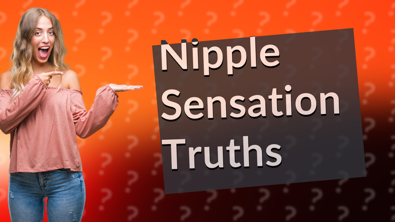 Nipple Sensation Truths