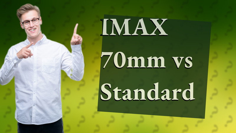 IMAX 70mm vs Standard