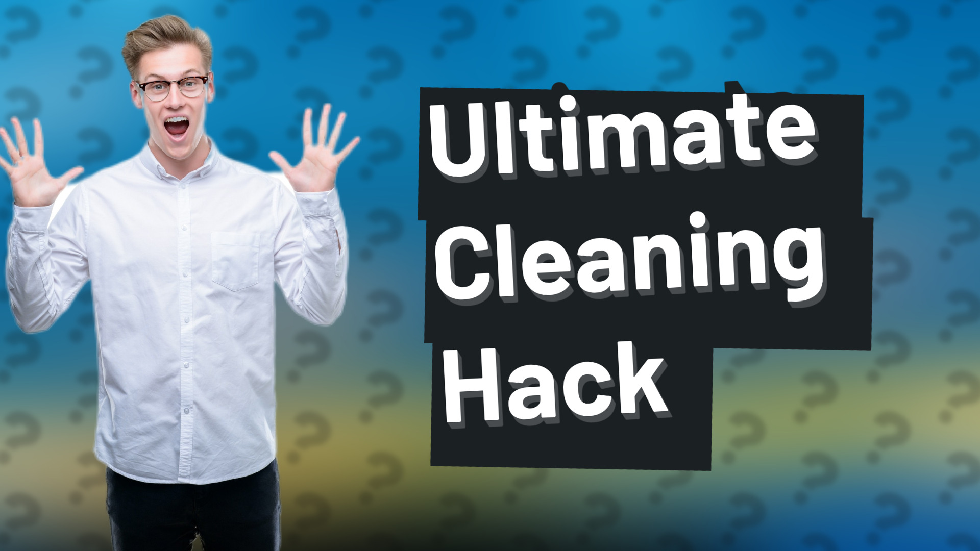 Ultimate Cleaning Hack