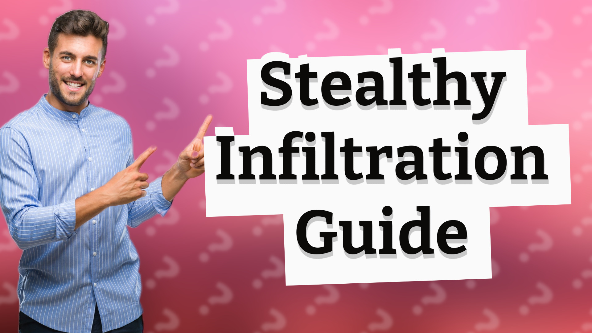 Stealthy Infiltration Guide
