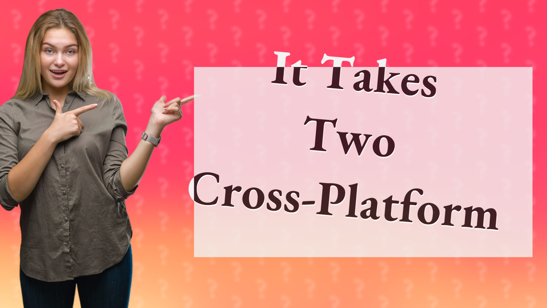 It Takes Two Cross-Platform