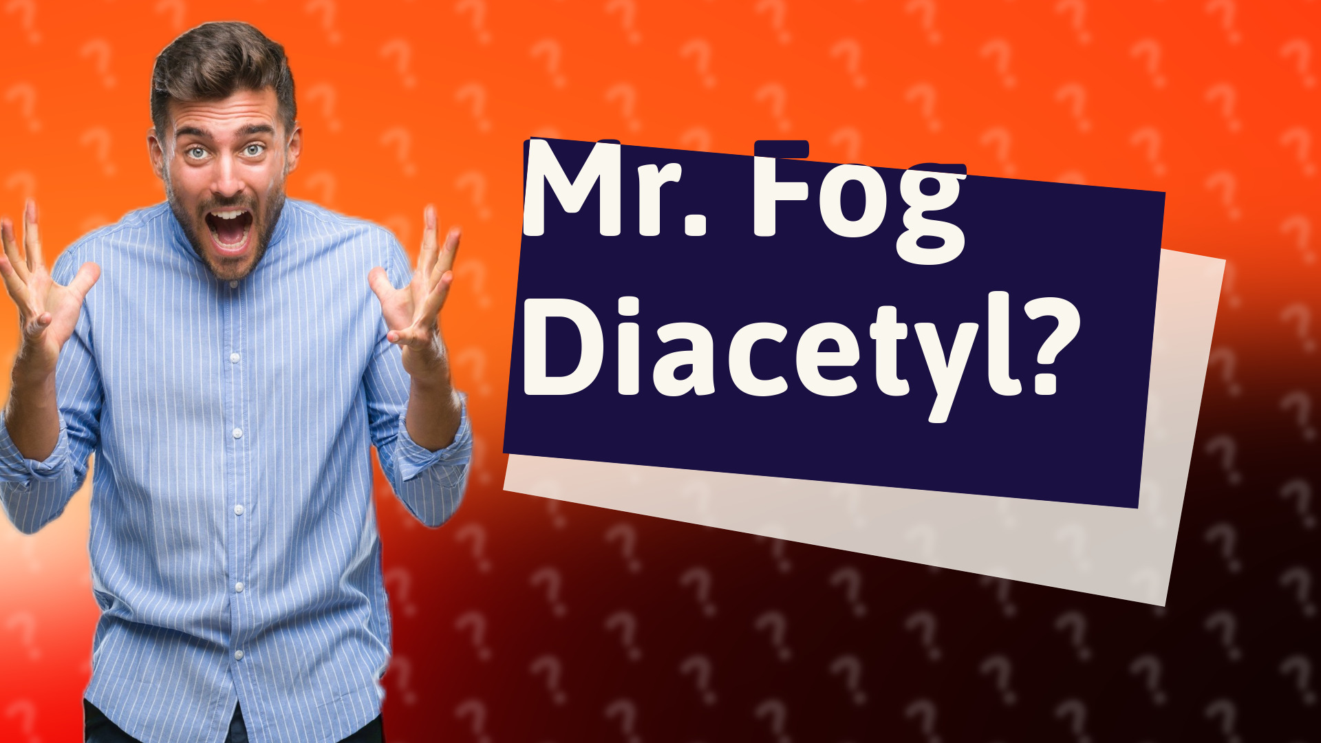Mr. Fog Diacetyl?