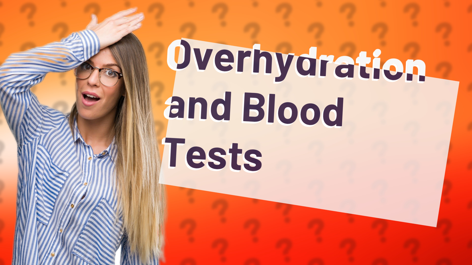 Overhydration and Blood Tests
