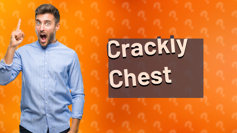 Crackly Chest