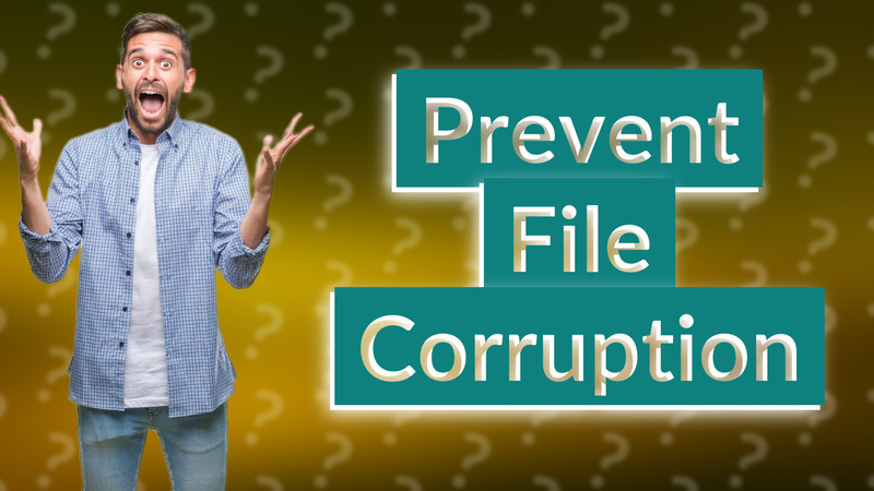 Prevent File Corruption