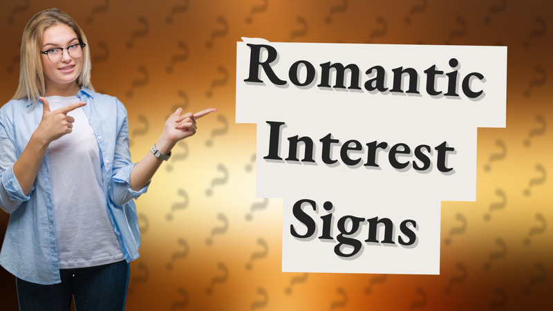 Romantic Interest Signs
