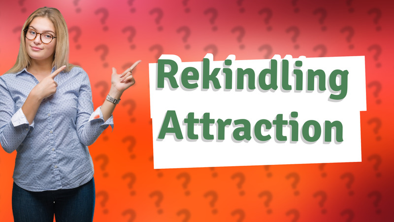 Rekindling Attraction