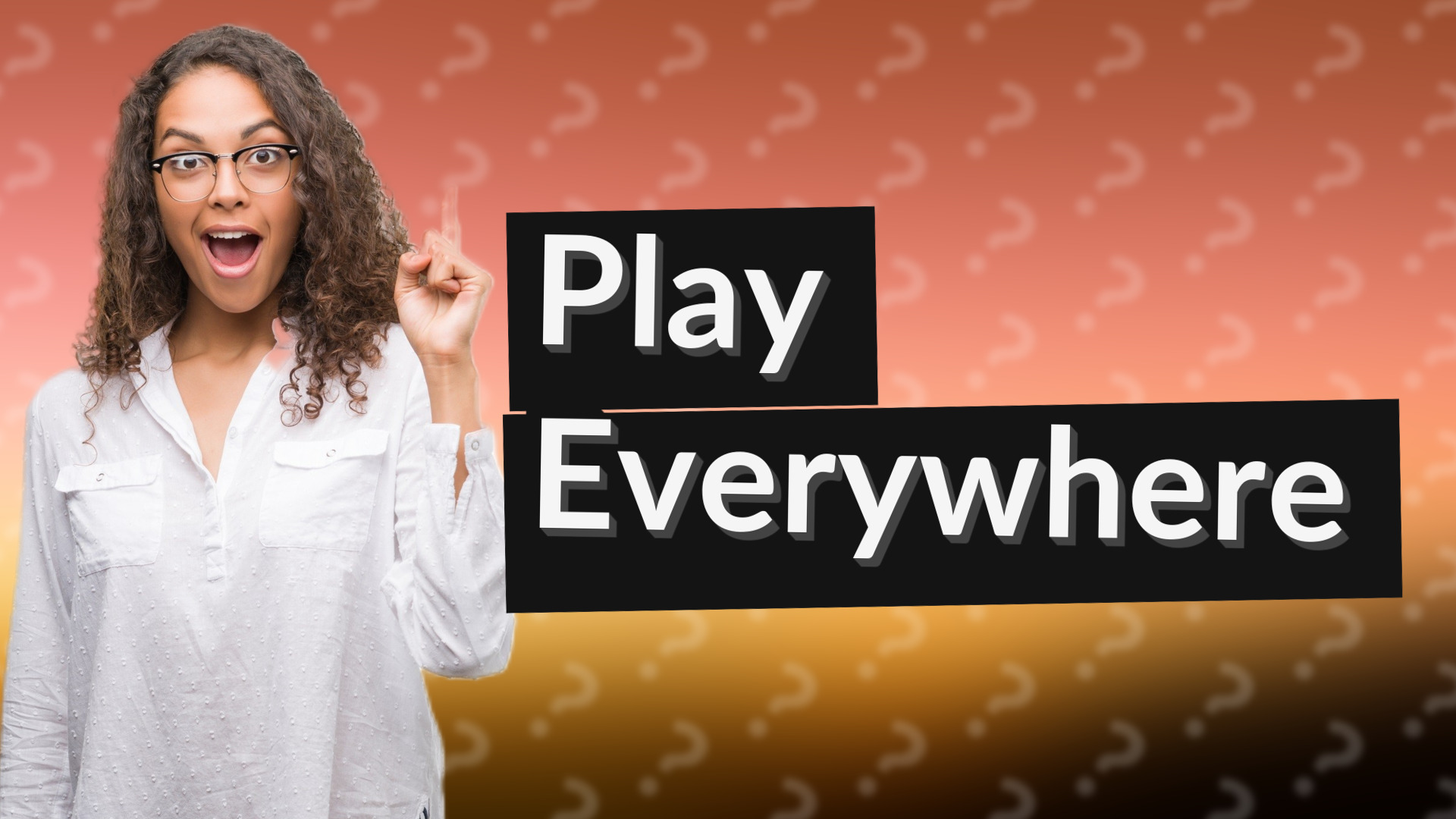 Play Everywhere