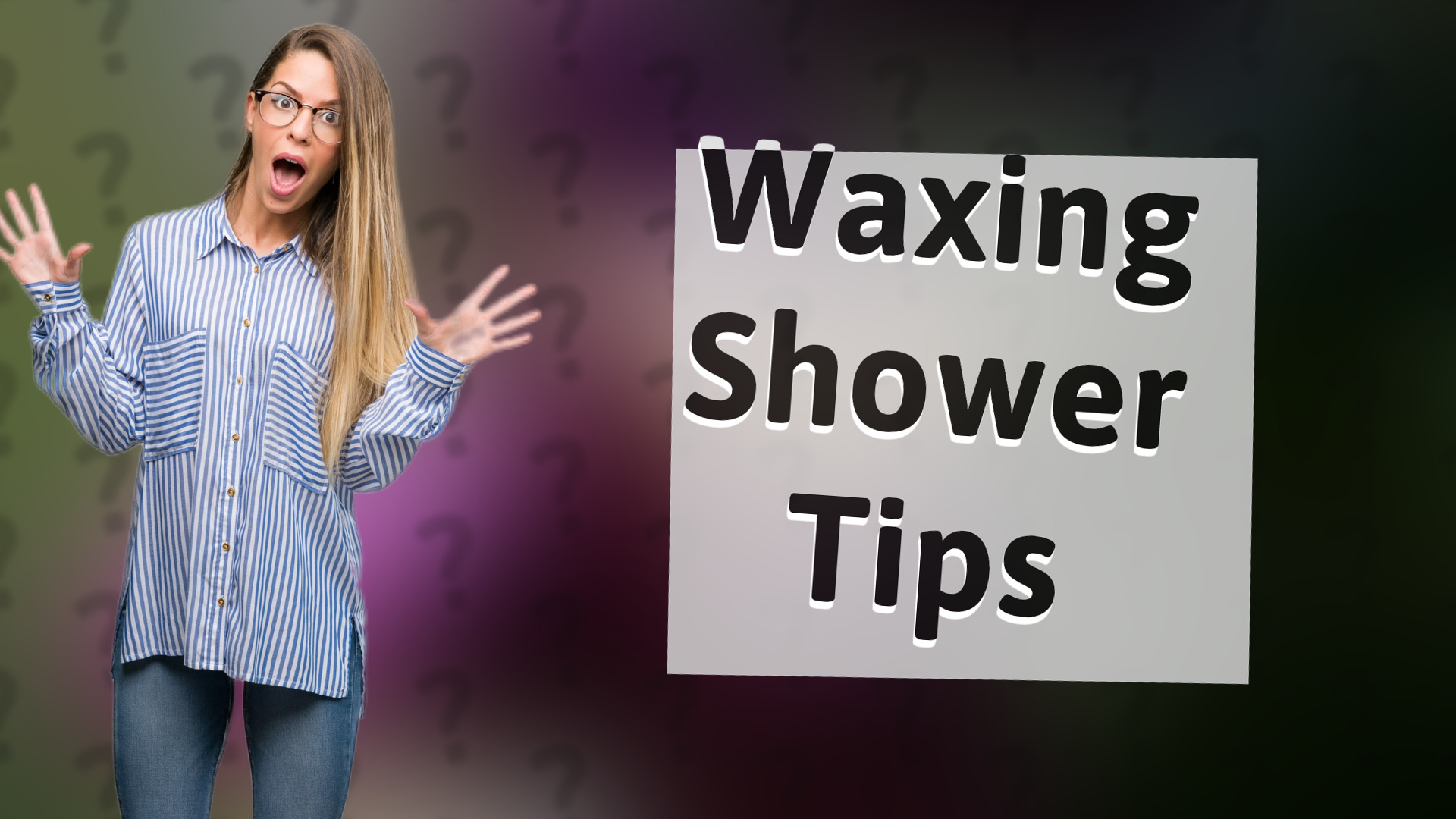 Waxing Shower Tips