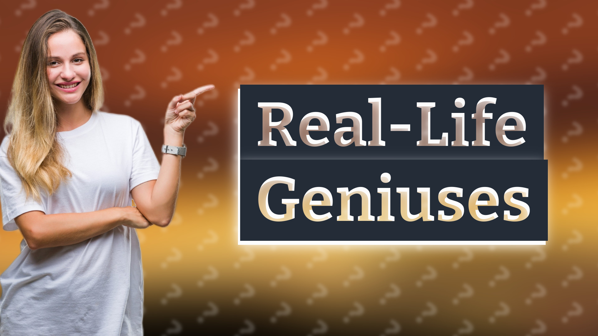 Real-Life Geniuses