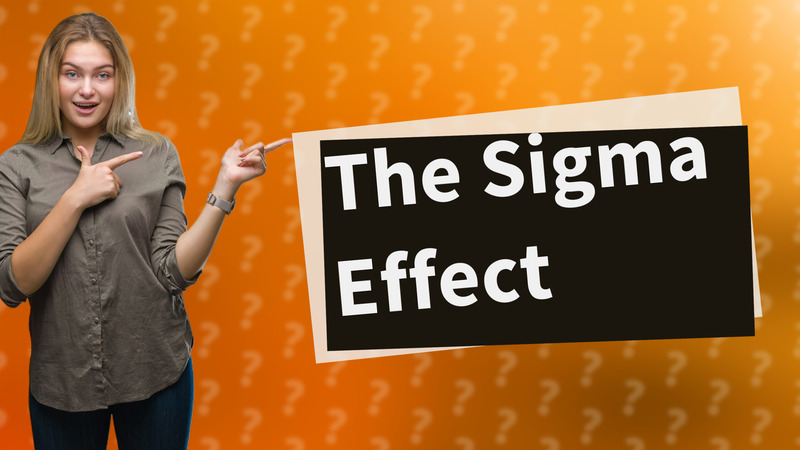 The Sigma Effect