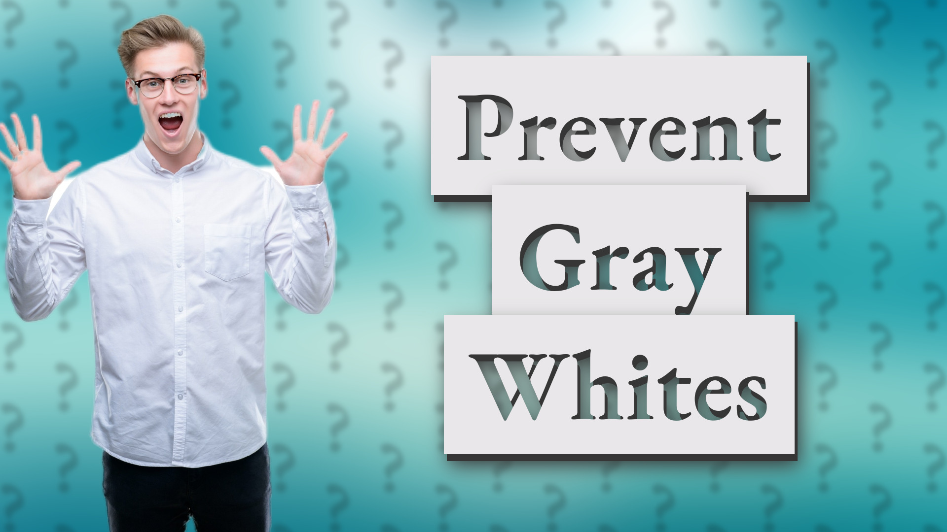 Prevent Gray Whites