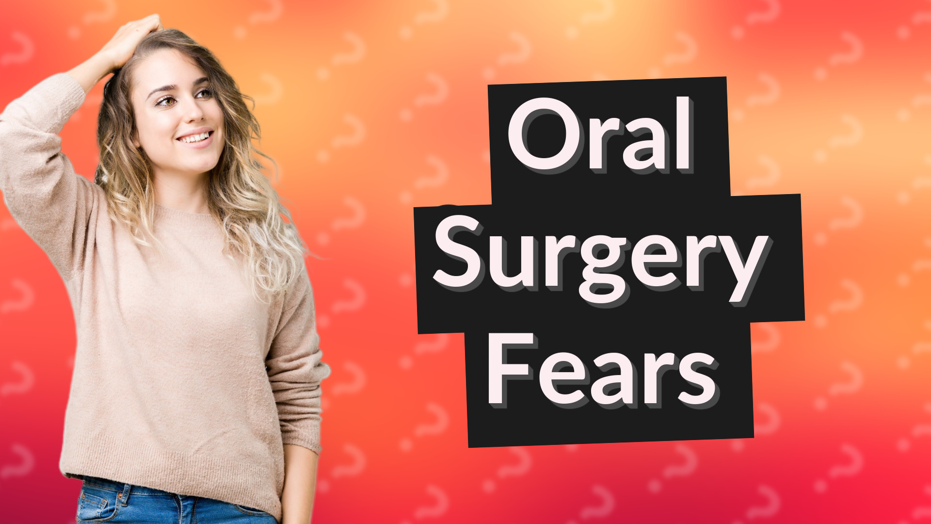 Oral Surgery Fears