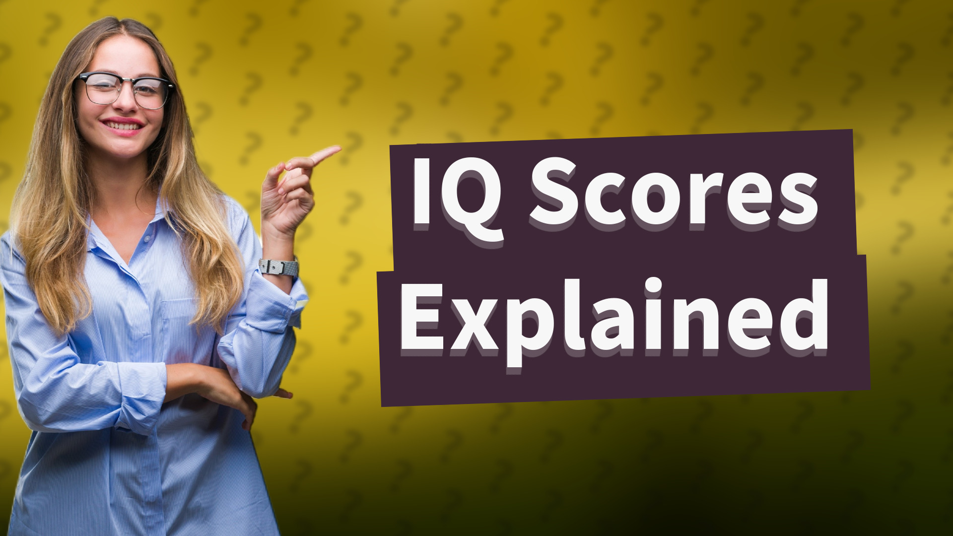 IQ Scores Explained