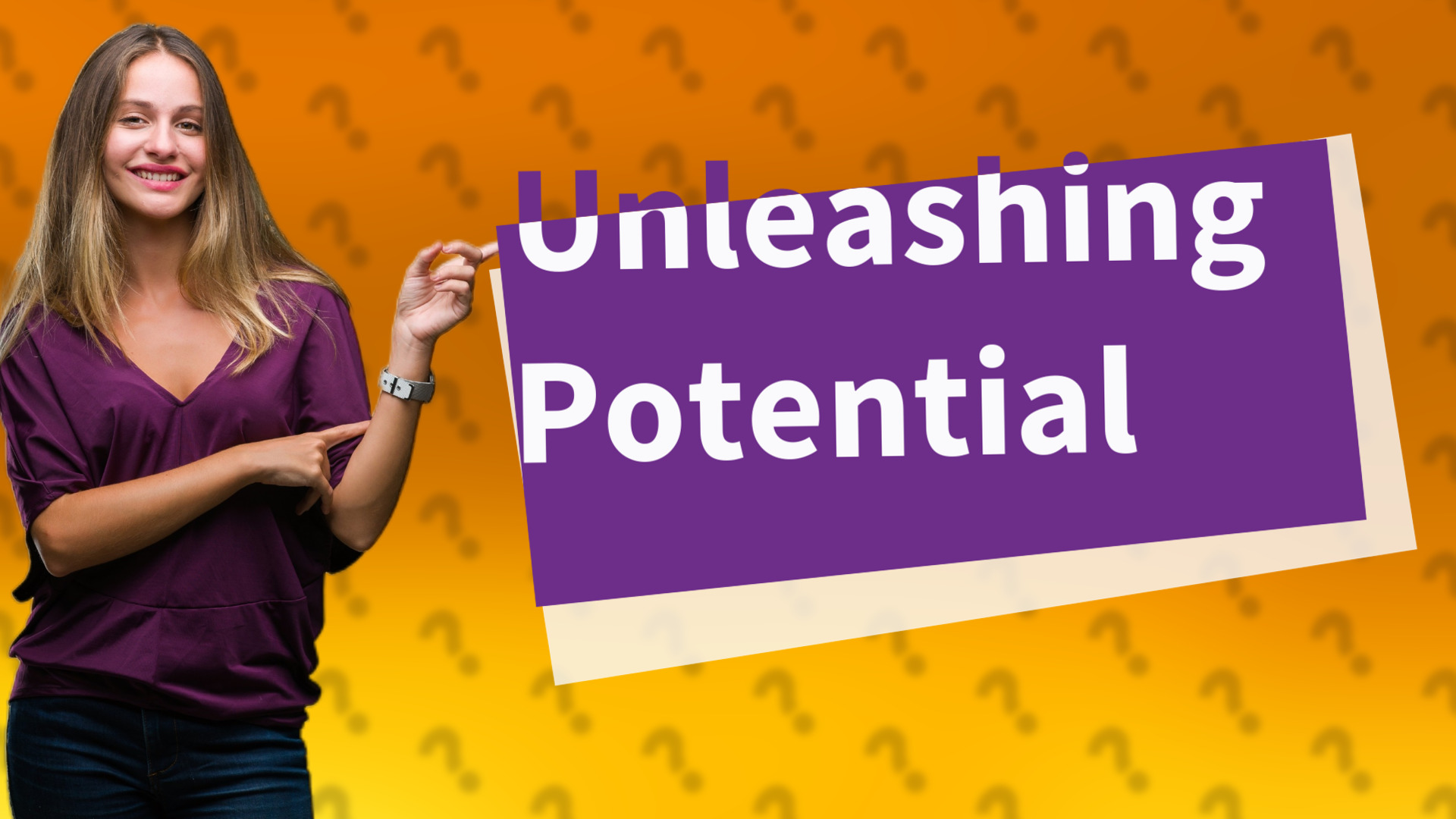 Unleashing Potential