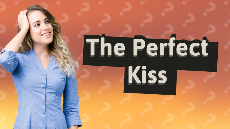 The Perfect Kiss