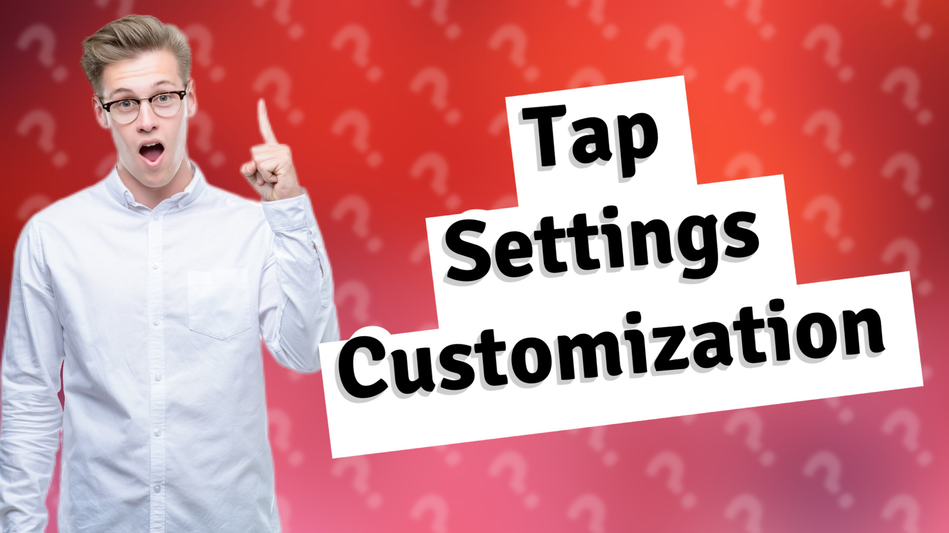 Tap Settings Customization