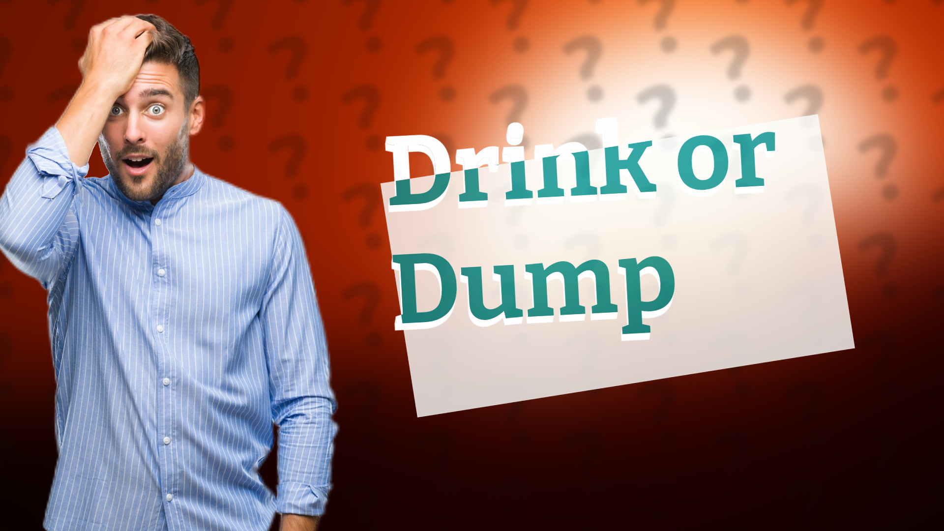 Drink or Dump