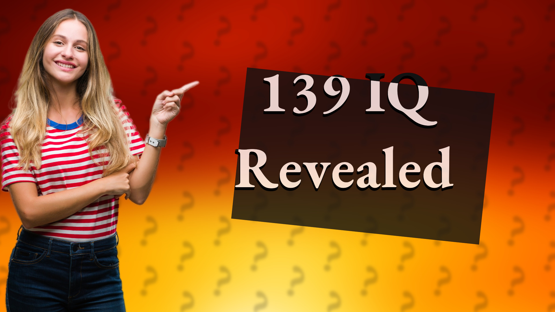 139 IQ Revealed