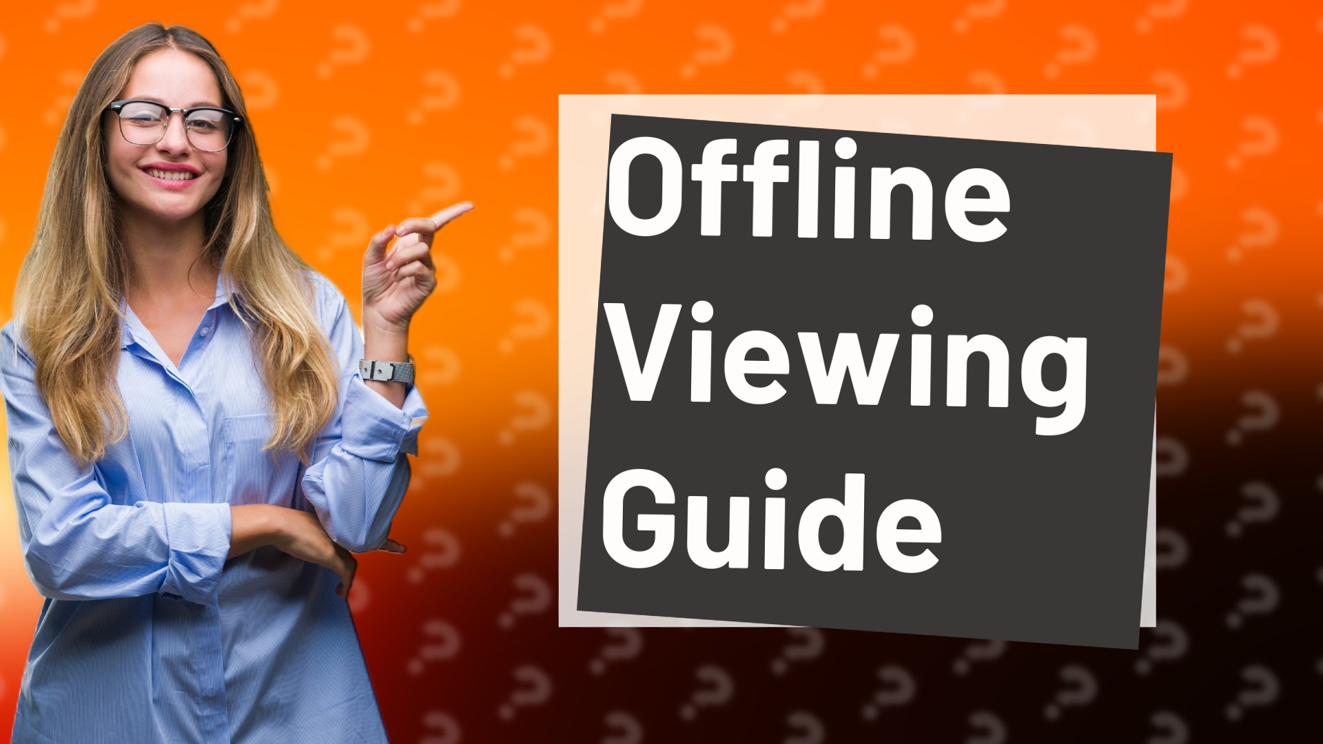 Offline Viewing Guide