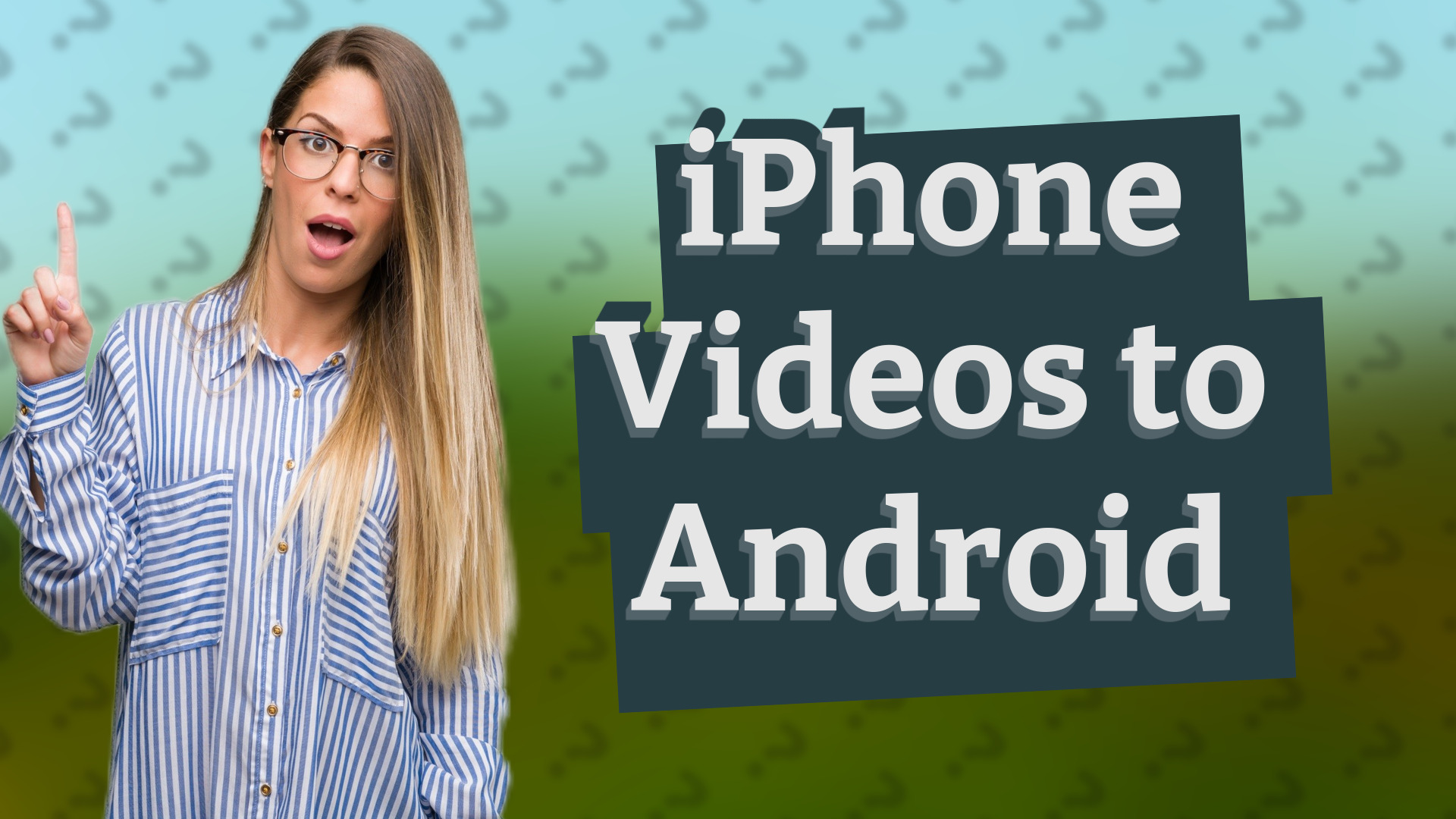 iPhone Videos to Android